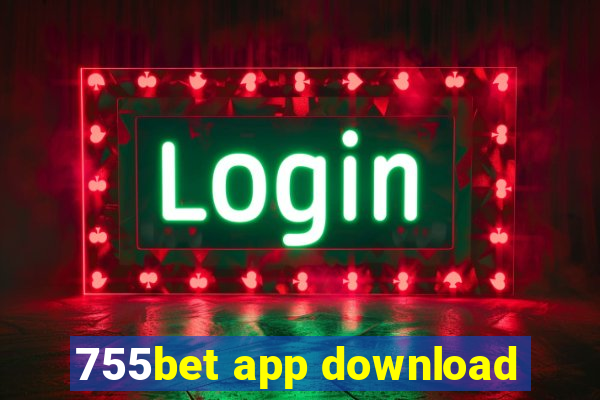 755bet app download